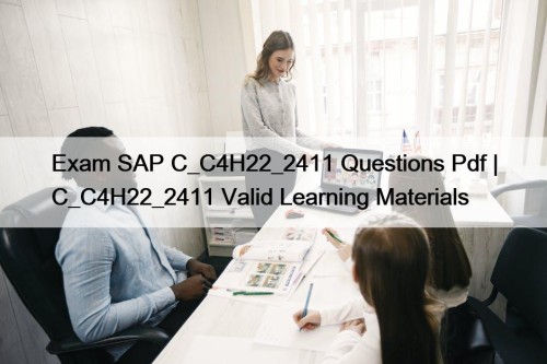Exam SAP C_C4H22_2411 Questions Pdf | C_C4H22_2411 Valid ...