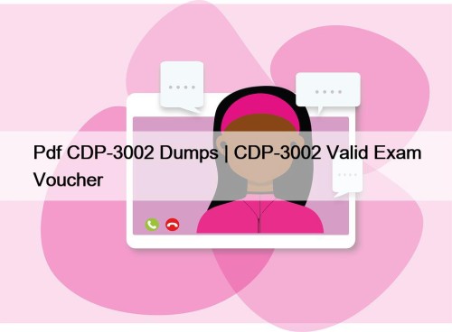 Pdf CDP-3002 Dumps | CDP-3002 Valid Exam Voucher